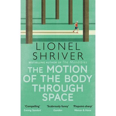 Shriver, L: Motion of the Body Through Space, Taschenbuch von Lionel Shriver, HarperCollins