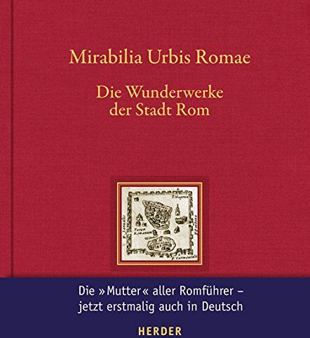 Gerlinde Huber-Rebenich - Mirabilia Urbis Romae - Wunderwerke der Stadt Rom - Preis vom 13.10.2026 19:28:25 h