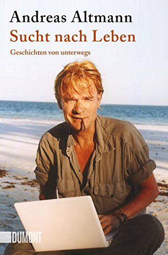 Andreas Altmann - Taschenbücher: Sucht nach Leben: Geschichten von unterwegs - Preis vom 09.10.2026 07:28:09 h