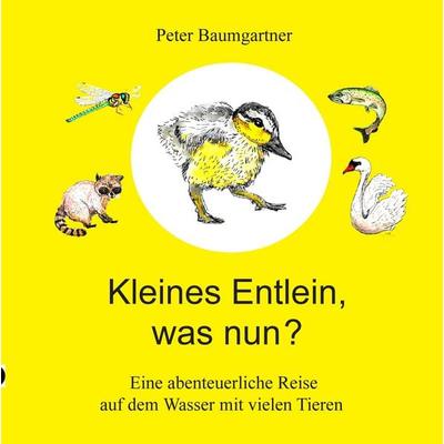 Kleines Entlein, was nun?, Gebundene Ausgabe von Peter Baumgartner, Tredition, 978-3-567-03961-4