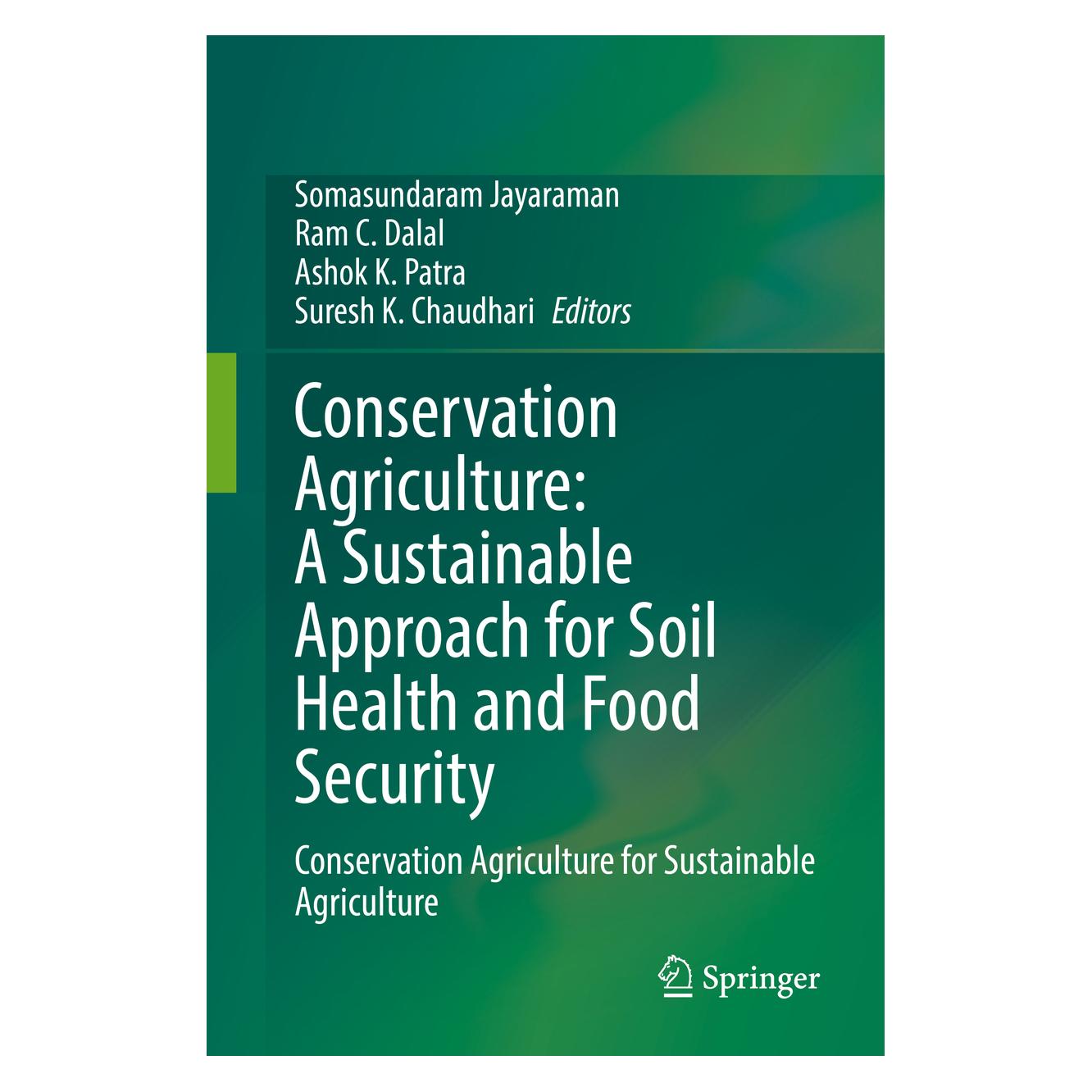 Springer Conservation Agriculture: A Sustainable Approach for Soil Health and Food Security (Englisch, Hardcover, Ashok K. Patra, Ram C. Dalal, Somasundaram Jayaraman, Suresh K. Chaudhari) (61518326)