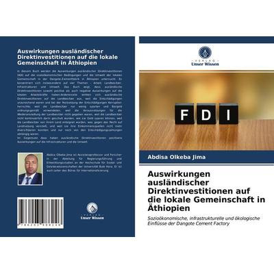 Auswirkungen ausländischer Direktinvestitionen auf die lokale Gemeinschaft in Äthiopien, Taschenbuch von Abdisa Olkeba Jima, Verlag Unser Wissen,