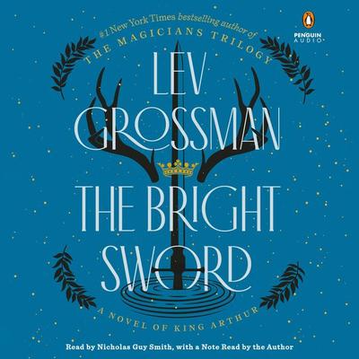 The Bright Sword - Lev Grossman, CD, 9781524782986