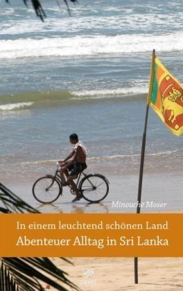 Minouche Moser - In einem leuchtend schönen Land - Abenteuer Alltag in Sri Lanka - Preis vom 11.10.2026 03:10:56 h