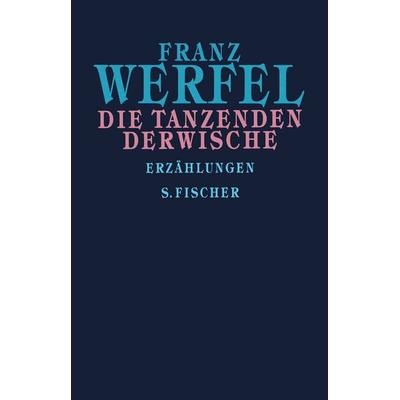 Die tanzenden Derwische, Gebundene Ausgabe von Franz Werfel, S. Fischer Verlag, 978-3-10-091029-5