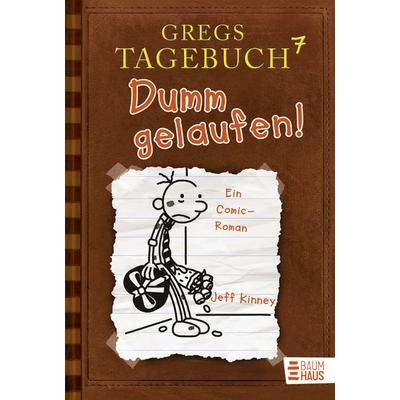 Dumm gelaufen! / Gregs Tagebuch Bd.7, Gebundene Ausgabe von Jeff Kinney, Baumhaus