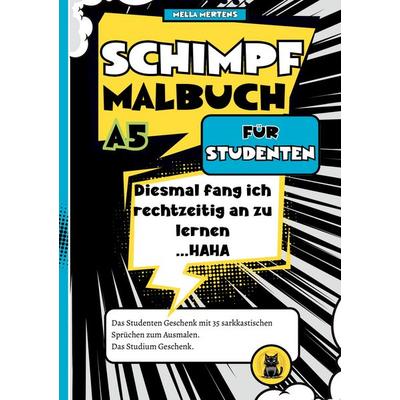 Schimpfmalbuch für Studenten, Taschenbuch von Mella Mertens, Tredition, 978-3-384-78872-6