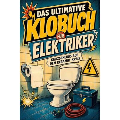 Das ultimative Klobuch für Elektriker, Taschenbuch von Louis Hoffmann, Tiptop, 978-3-696-10475-7