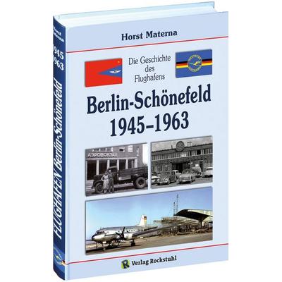 Die Geschichte des Flughafens Berlin-Schönefeld 1945-1963, Gebundene Ausgabe von Horst Materna, Verlag Rockstuhl, 978-3-86777-326-3