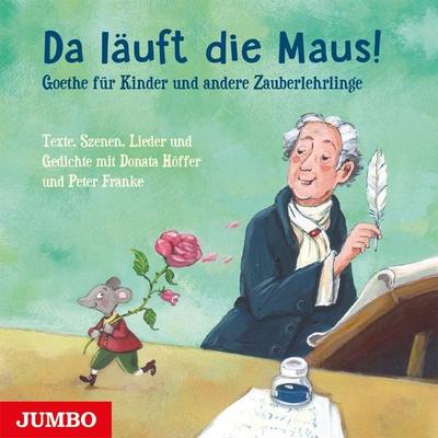 Da läuft die Maus! Goethe für Kinder und andere Zauberlehrlinge - Johann Wolfgang von Goethe, CD, 9783833748790