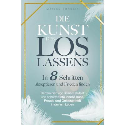 Die Kunst des Loslassens, Taschenbuch von Marion Consoir, Bookmundo Direct, 978-94-036-5929-9