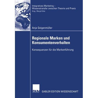 Regionale Marken und Konsumentenverhalten, Taschenbuch von Anja Geigenmüller, Deutscher Universitätsverlag, 978-3-8244-7897-2