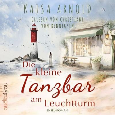 Die kleine Tanzbar am Leuchtturm - Kajsa Arnold, Audio, 9783988185990