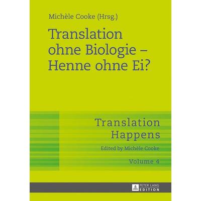 Translation ohne Biologie – Henne ohne Ei?, Gebundene Ausgabe von , Peter Lang GmbH, Internationaler Verlag der Wissenschaften, 978-3-631-72951-9