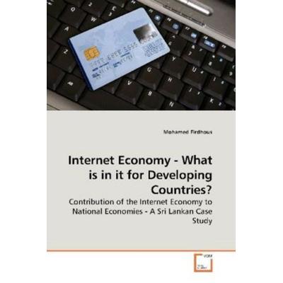 Firdhous, M: Internet Economy - What is in it for Developing, Taschenbuch von Mohamed Firdhous, VDM, 978-3-639-15153-4