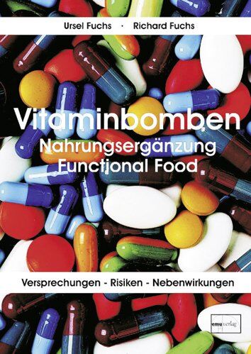 Ursel Fuchs - Vitaminbomben: Nahrungsergänzung Functional Food. Versprechungen - Risiken - Nebenwirkungen - Preis vom 09.10.2026 07:28:09 h