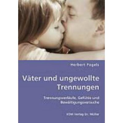 Väter und ungewollte Trennungen, Taschenbuch von Herbert Pagels, VDM, 978-3-8364-1711-2