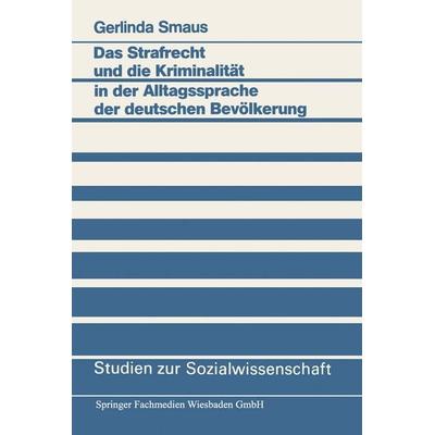 Das Strafrecht und die Kriminalität in der Alltagssprache der deutschen Bevölkerung, Taschenbuch von Gerlinda Smaus, VS Verlag für