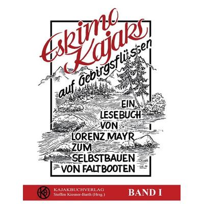 Eskimokajaks auf Gebirgsflüssen, Taschenbuch von Lorenz Mayr, BoD – Books on Demand, 978-3-7392-2267-7