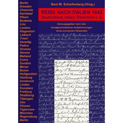 Reise nach Italien 1842, Taschenbuch von Bent M. Scharfenberg, BoD – Books on Demand, 978-3-8330-0722-4