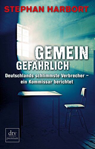 Stephan Harbort - Gemeingefährlich: Deutschlands schlimmste Verbrecher - ein Kommissar berichtet - Preis vom 01.10.2026 17:08:56 h