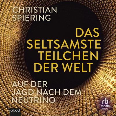 Das seltsamste Teilchen der Welt - Christian Spiering, Audio, 9783691281118