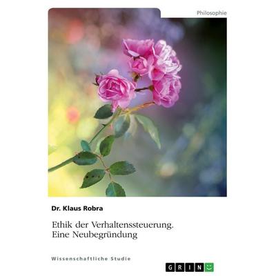 Ethik der Verhaltenssteuerung, Taschenbuch von Klaus Robra, GRIN, 978-3-346-29439-5