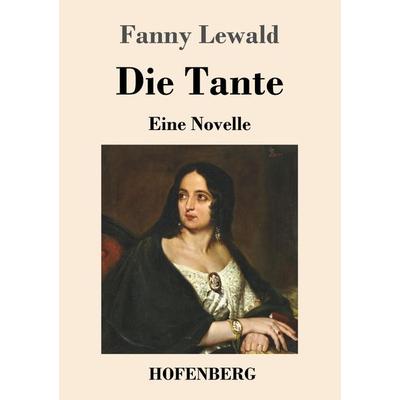 Die Tante, Taschenbuch von Fanny Lewald, Hofenberg, 978-3-7437-3664-1
