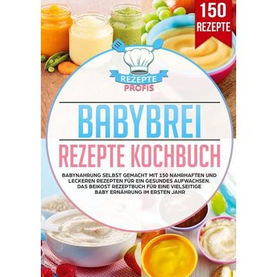 Babybrei Rezepte Kochbuch, Taschenbuch von Rezepte Profis, Lucid Page Media, 978-3-690-48666-8