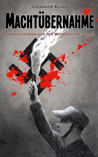Gunnar Kunz - Machtübernahme: Kriminalroman aus der Weimarer Republik - Preis vom 30.09.2026 22:30:23 h