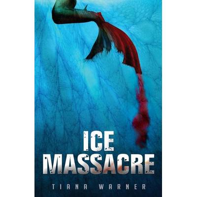 Ice Massacre, Taschenbuch von Tiana Warner, Independently Published, 978-0-9880039-3-4