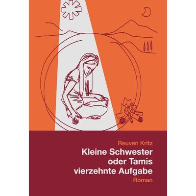 Kleine Schwester oder Tamis vierzehnte Aufgabe, Taschenbuch von Reuven Kritz, BoD – Books on Demand, 978-3-7347-6836-1