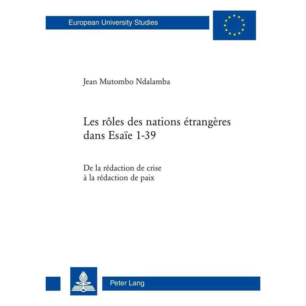 Peter Lang Les rôles des nations étrangères dans Esaïe 1-39 (Französisch, Softcover, Jean Mutombo Ndalamba) (56028230)