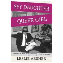 Spy Daughter, Queer Girl, Belletristik von Leslie Absher