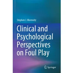 Clinical and Psychological Perspectives on Foul Play, Sachbücher von Stephen J. Morewitz