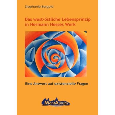 Das west-östliche Lebensprinzip in Hermann Hesses Werk, Taschenbuch von Stephanie Bergold, Epubli, 978-3-7467-9650-5