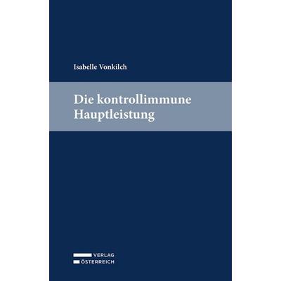 Die kontrollimmune Hauptleistung, Gebundene Ausgabe von Isabelle Vonkilch, Verlag Österreich, 978-3-7046-9707-3