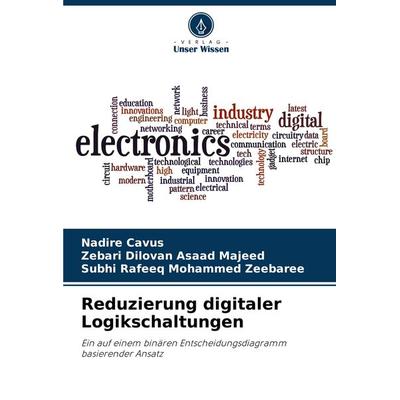 Reduzierung digitaler Logikschaltungen, Taschenbuch von Nadire Cavus,Zebari Dilovan Asaad Majeed,Subhi Rafeeq Mohammed Zeebaree, Verlag Unser Wissen,