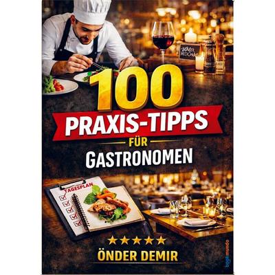 100 Praxis-Tipps für Gastronomen, Taschenbuch von Önder Demir, Bookmundo, 978-94-038-6819-6