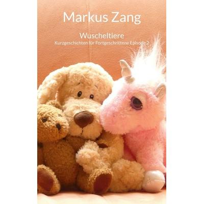 Wuscheltiere, Taschenbuch von Markus Zang, Twentysix Love, 978-3-7407-2546-4