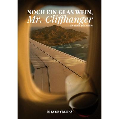 Noch ein Glas Wein, Mr. Cliffhanger, Taschenbuch von Rita de Freitas, BoD – Books on Demand, 978-3-695-19575-6