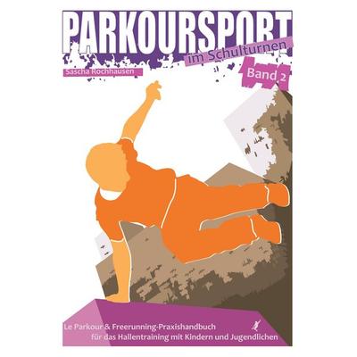 Parkoursport im Schulturnen - Band 2, Taschenbuch von Sascha Rochhausen, BoD – Books on Demand, 978-3-7392-2114-4