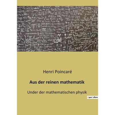 Aus der reinen mathematik, Taschenbuch von Henri Poincare, BoD - Books on Demand, 979-10-419-4020-2