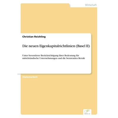 Die neuen Eigenkapitalrichtlinien (Basel II), Taschenbuch von Christian Reichling, GRIN, 978-3-8386-6470-5