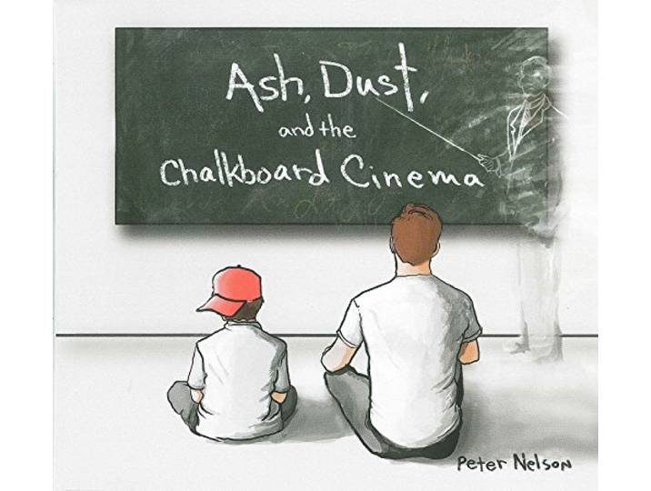 Nelson Peter - Ash, Dust And The Chalkboard Cineman