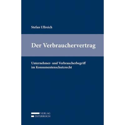 Der Verbrauchervertrag, Taschenbuch von Stefan Ullreich, Verlag Österreich, 978-3-7046-7340-4