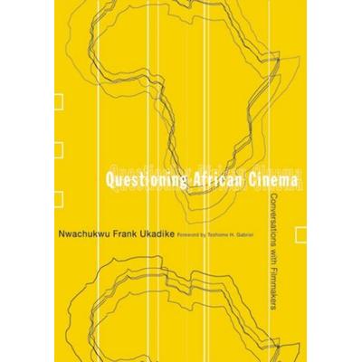 Ukadike, N: Questioning African Cinema, Taschenbuch von Nwachukwu Frank Ukadike, University of Minnesota Press, 978-0-8166-4005-8