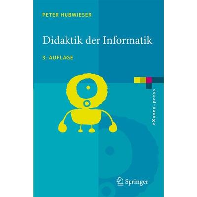 Didaktik der Informatik, Taschenbuch von Peter Hubwieser, Springer Berlin, 978-3-540-72477-3