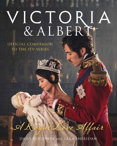 Daisy Goodwin - Victoria and Albert - A Royal Love Affair: Official Companion to the ITV Series - Preis vom 09.10.2026 07:28:09 h