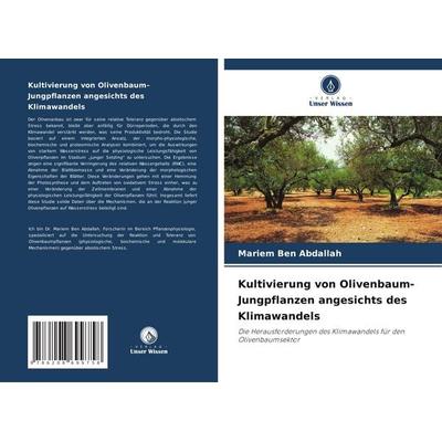 Kultivierung von Olivenbaum-Jungpflanzen angesichts des Klimawandels, Taschenbuch von Mariem Ben Abdallah, Verlag Unser Wissen, 978-620-8-69975-8